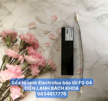 Sửa Tủ lạnh Electrolux báo lỗi F0 04